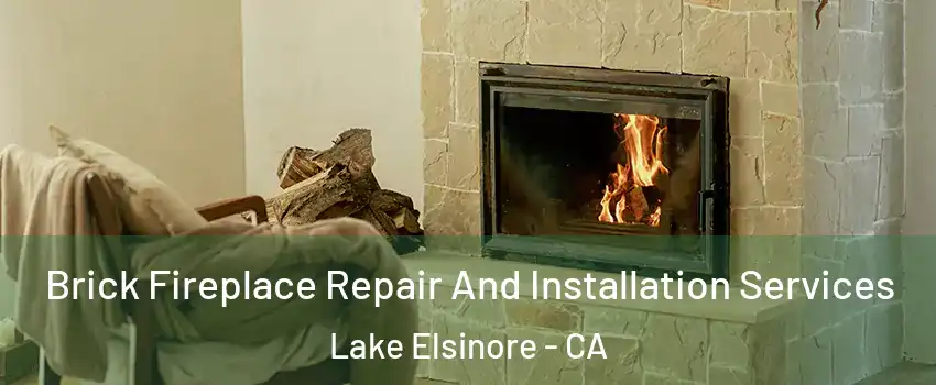  Brick Fireplace Repair And Installation Services Lake Elsinore - CA