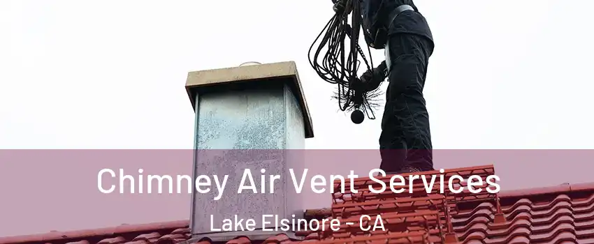  Chimney Air Vent Services Lake Elsinore - CA