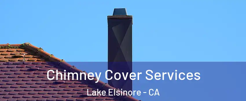  Chimney Cover Services Lake Elsinore - CA