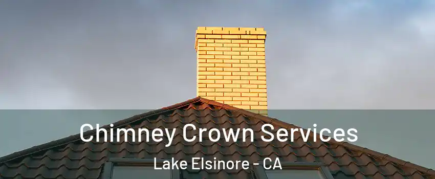 Chimney Crown Services Lake Elsinore - CA
