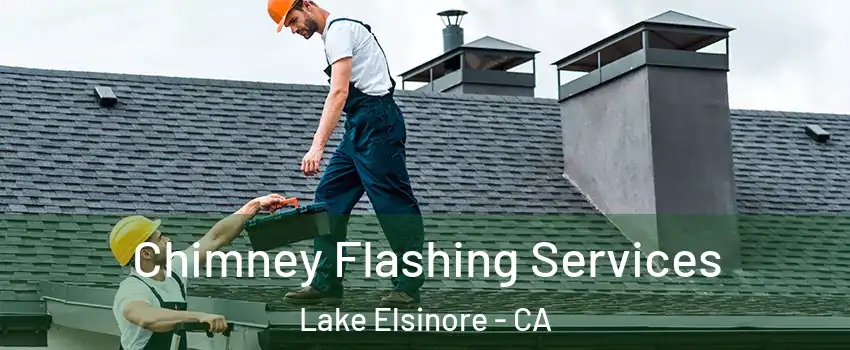  Chimney Flashing Services Lake Elsinore - CA