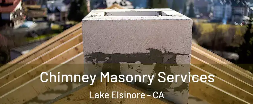  Chimney Masonry Services Lake Elsinore - CA