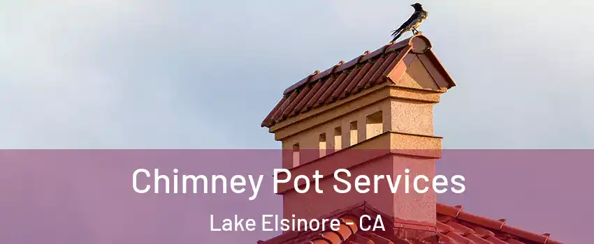  Chimney Pot Services Lake Elsinore - CA