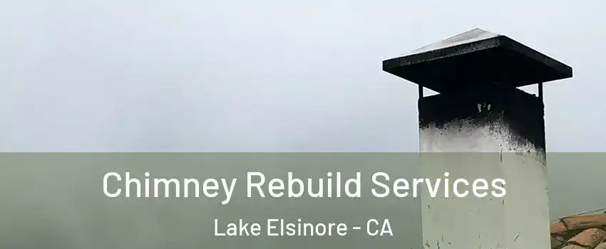  Chimney Rebuild Services Lake Elsinore - CA
