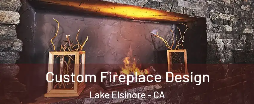  Custom Fireplace Design Lake Elsinore - CA