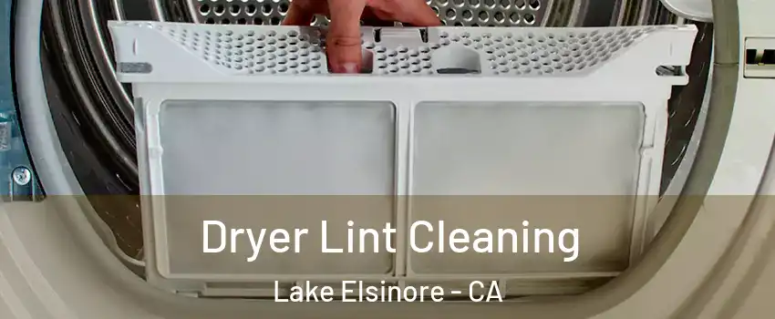  Dryer Lint Cleaning Lake Elsinore - CA
