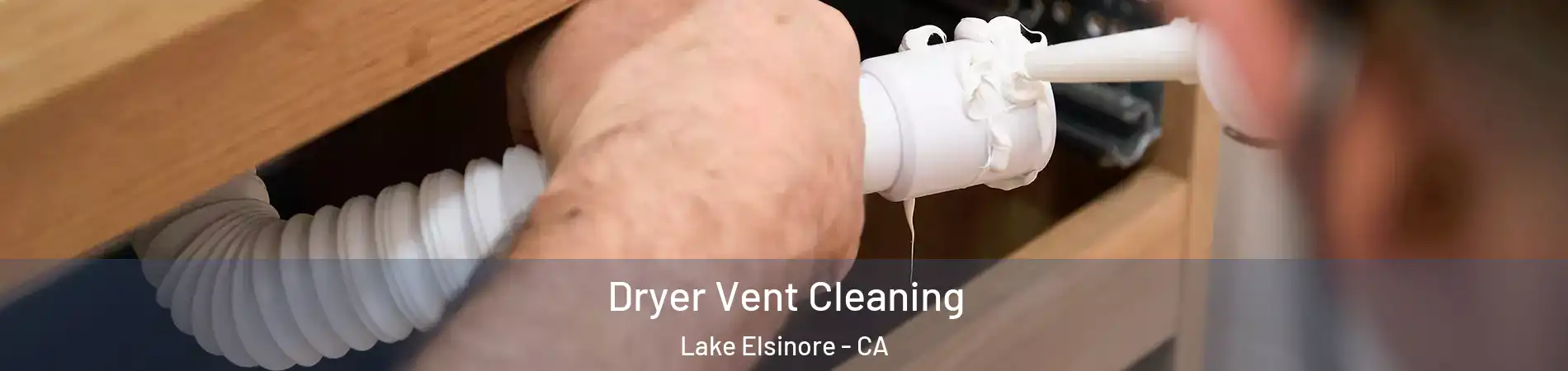  Dryer Vent Cleaning Lake Elsinore - CA