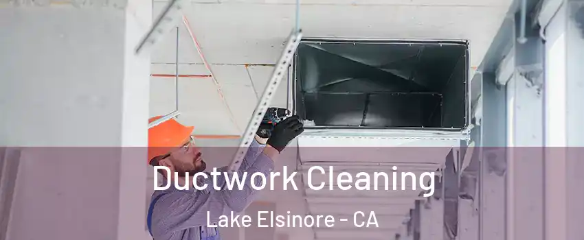  Ductwork Cleaning Lake Elsinore - CA