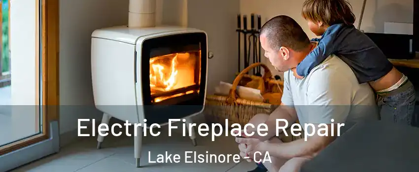  Electric Fireplace Repair Lake Elsinore - CA