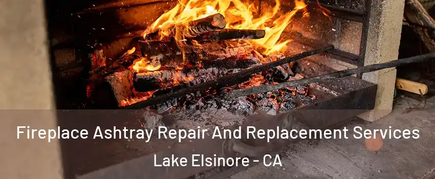  Fireplace Ashtray Repair And Replacement Services Lake Elsinore - CA