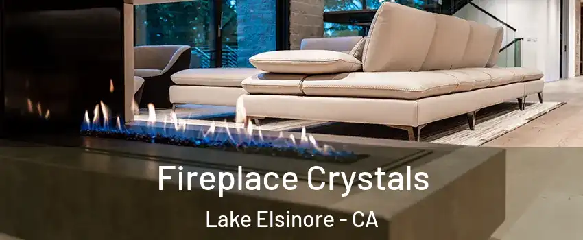  Fireplace Crystals Lake Elsinore - CA