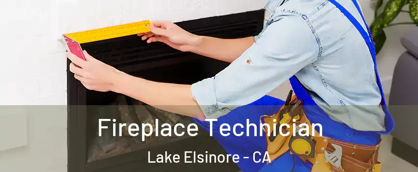 Fireplace Technician Lake Elsinore - CA