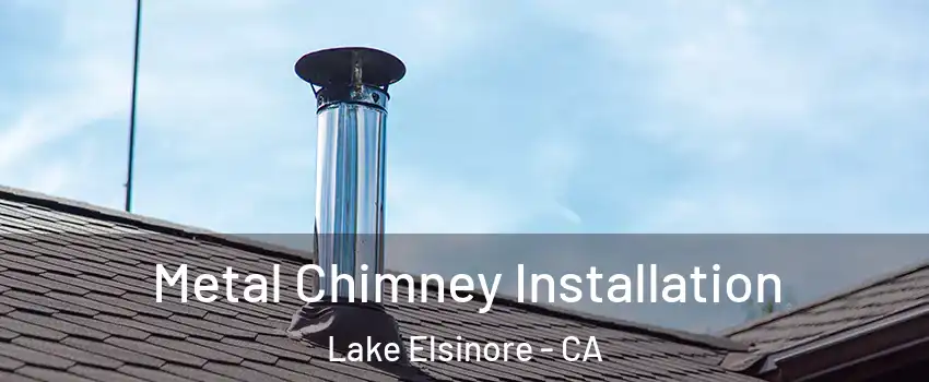  Metal Chimney Installation Lake Elsinore - CA