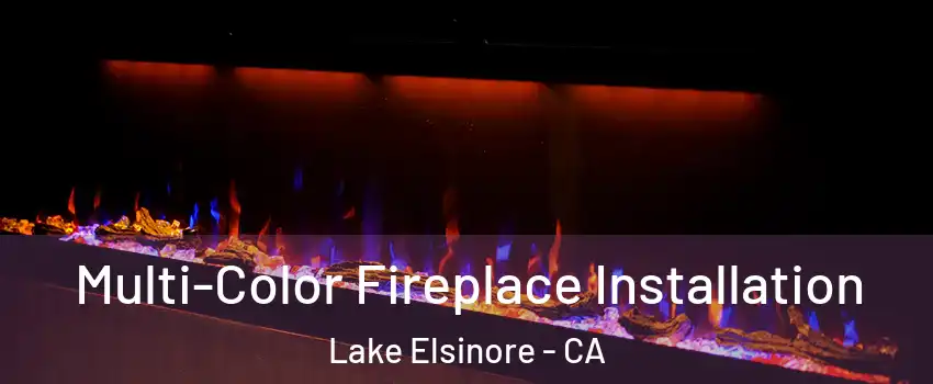  Multi-Color Fireplace Installation Lake Elsinore - CA