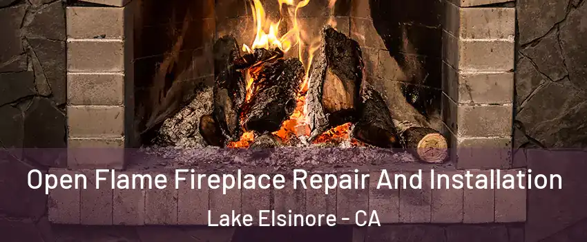  Open Flame Fireplace Repair And Installation Lake Elsinore - CA