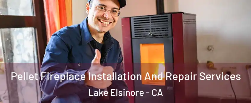  Pellet Fireplace Installation And Repair Services Lake Elsinore - CA