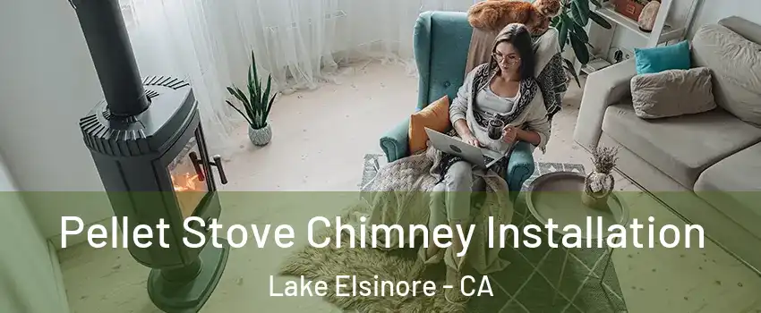  Pellet Stove Chimney Installation Lake Elsinore - CA