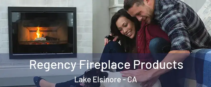  Regency Fireplace Products Lake Elsinore - CA