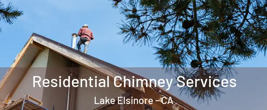  Residential Chimney Services Lake Elsinore - CA