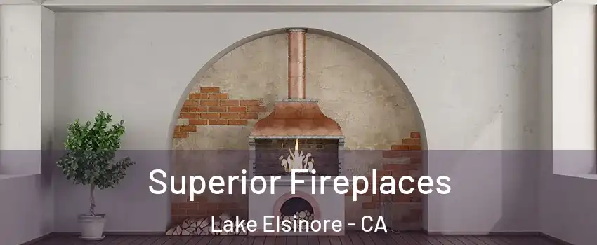  Superior Fireplaces Lake Elsinore - CA