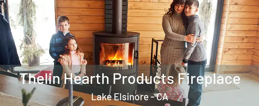  Thelin Hearth Products Fireplace Lake Elsinore - CA