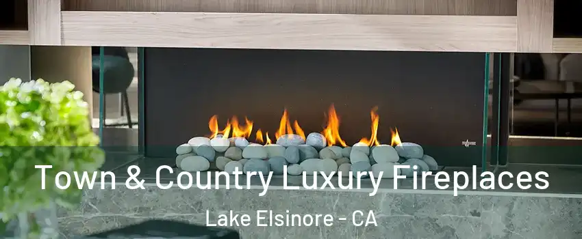  Town & Country Luxury Fireplaces Lake Elsinore - CA
