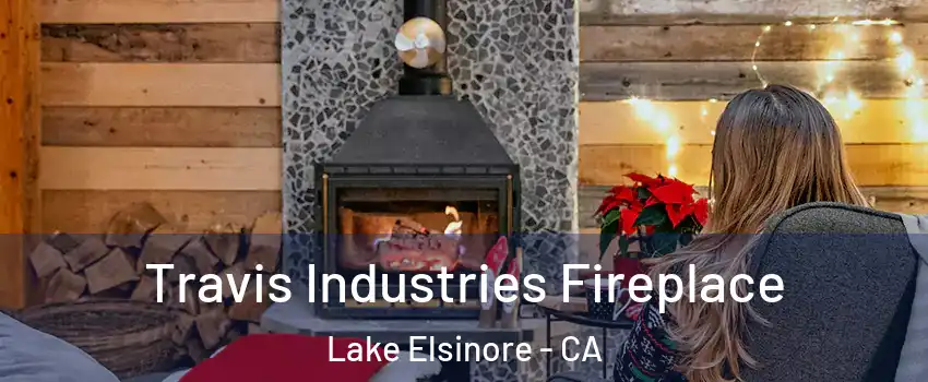  Travis Industries Fireplace Lake Elsinore - CA