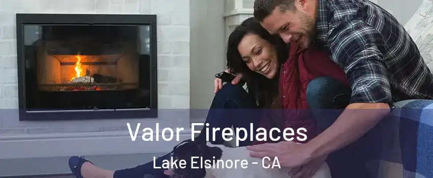  Valor Fireplaces Lake Elsinore - CA