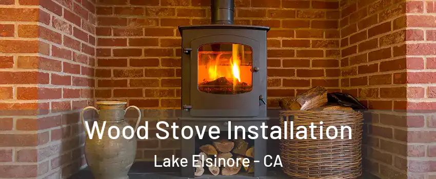  Wood Stove Installation Lake Elsinore - CA