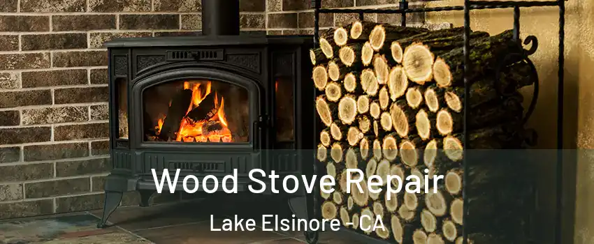  Wood Stove Repair Lake Elsinore - CA